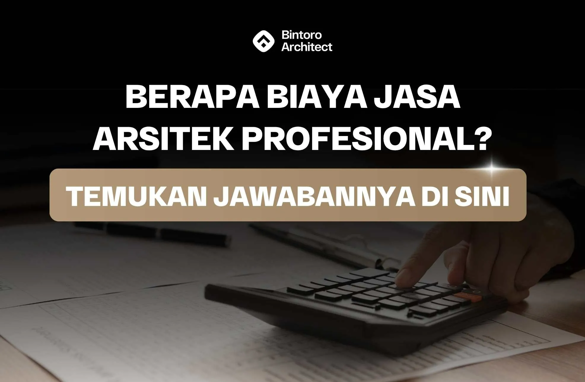 Berapa Biaya Jasa Arsitek Profesional? Temukan Jawabannya di Sini