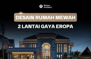Desain Rumah Mewah 2 Lantai Gaya Eropa
