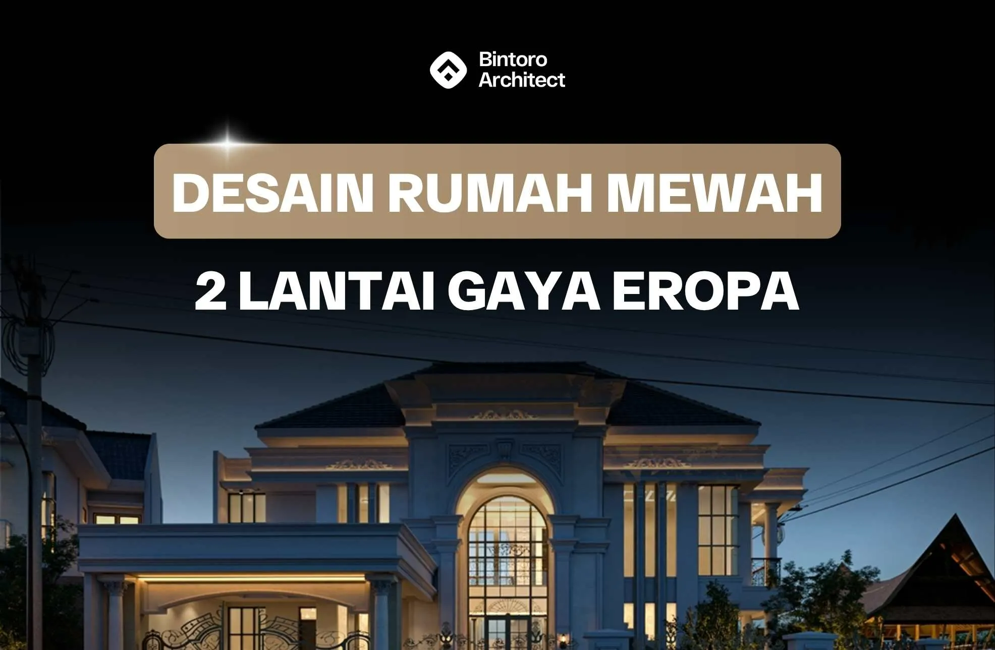 Desain Rumah Mewah 2 Lantai Gaya Eropa