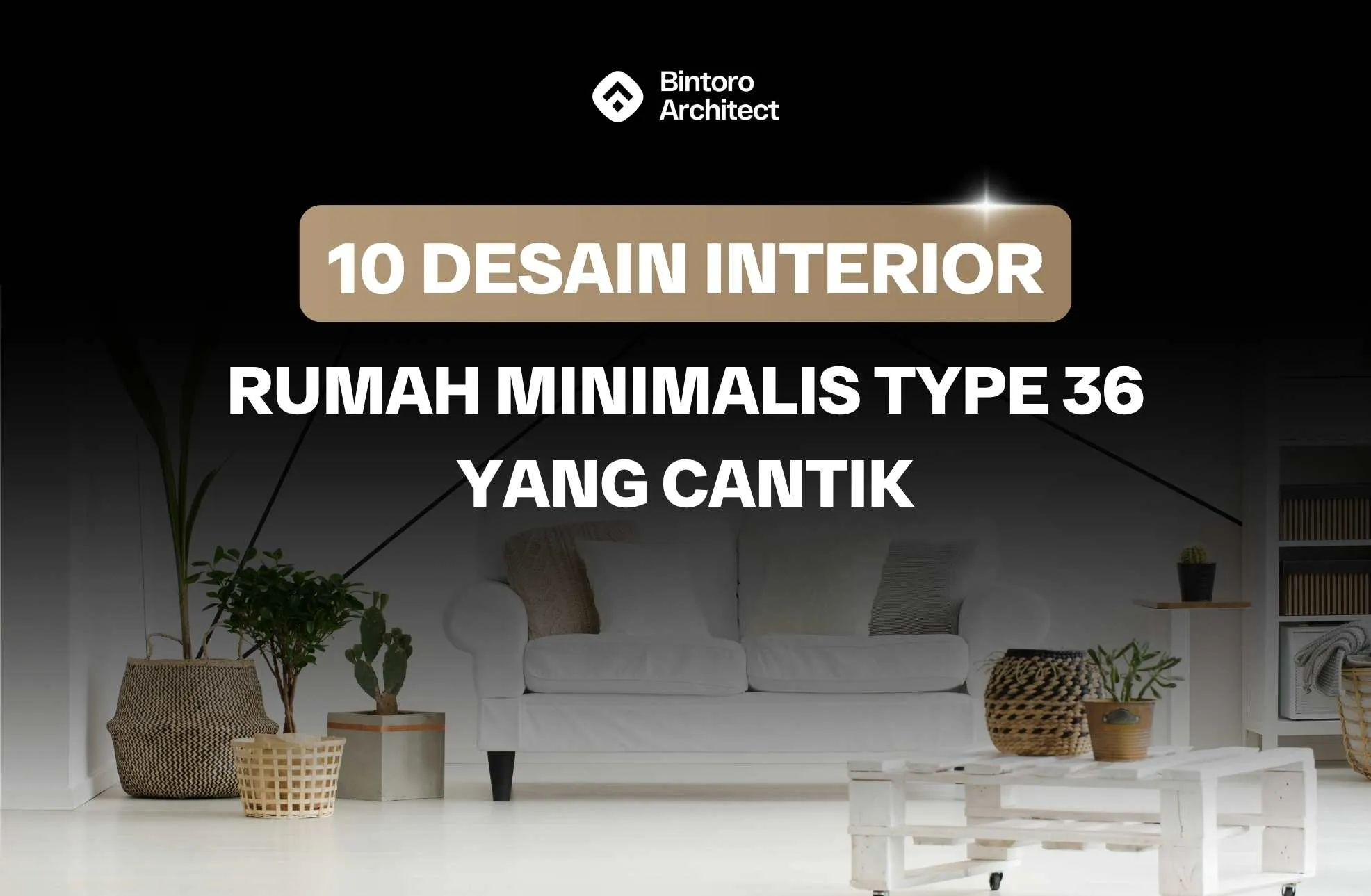 10 Desain Interior Rumah Minimalis Type 36 yang Cantik