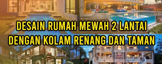 desain rumah mewah 2 lantai dengan kolam renang dan taman