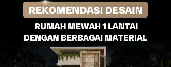 Rumah Mewah 1 Lantai
