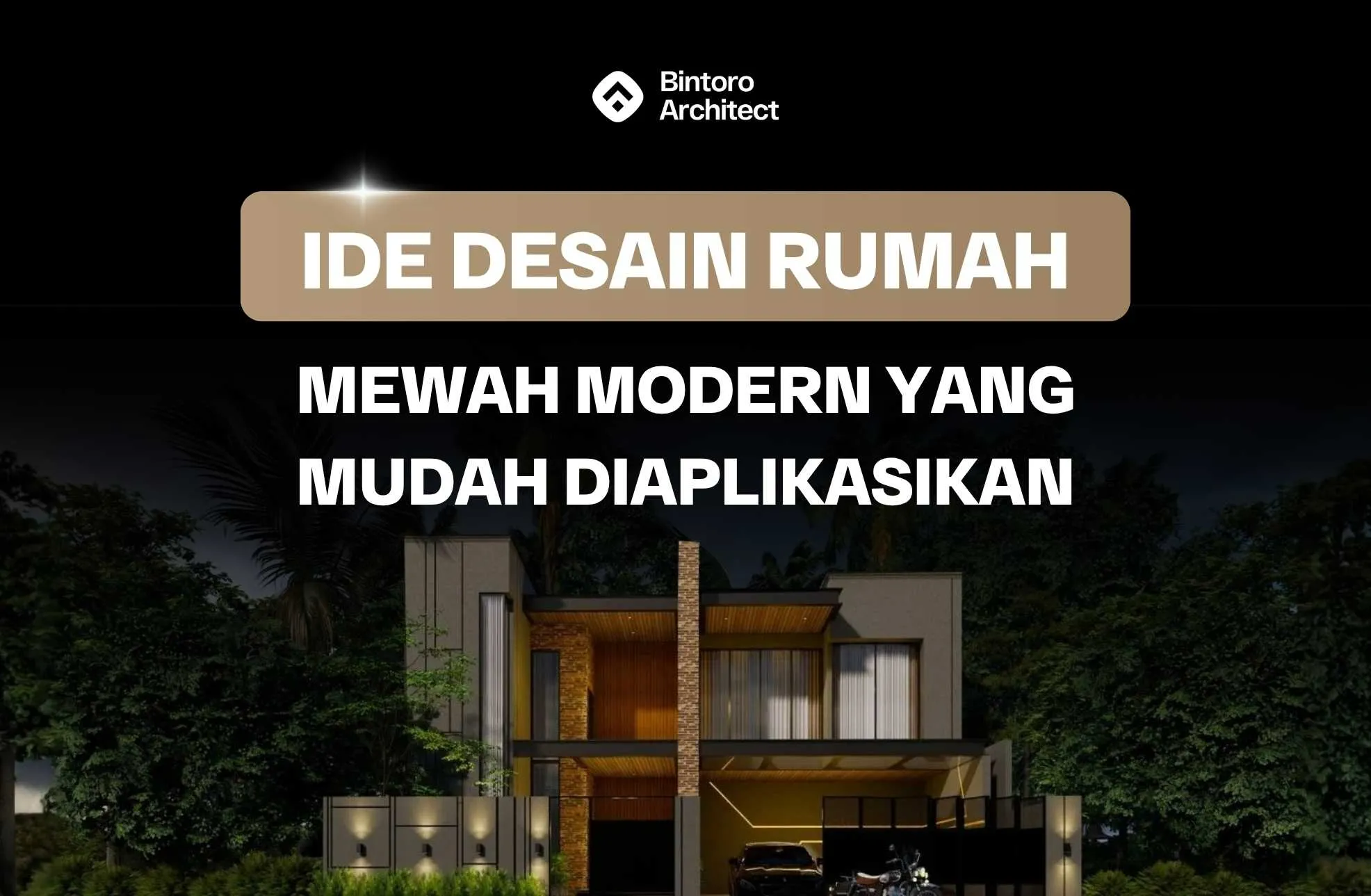 Ide Desain Rumah Mewah Modern yang Mudah Diaplikasikan