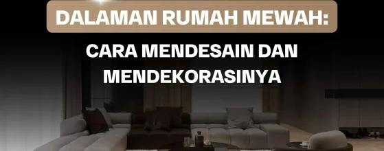 Dalaman Rumah Mewah