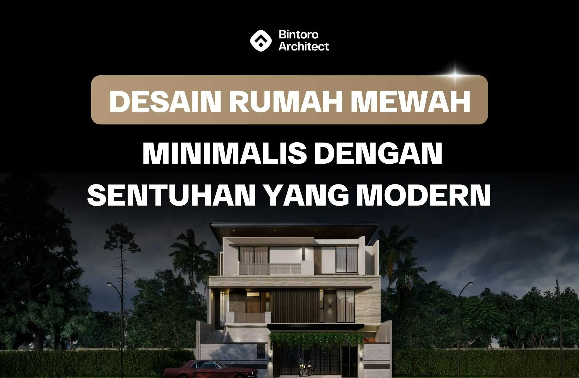 Desain Rumah Mewah Minimalis Dengan Sentuhan Yang Modern