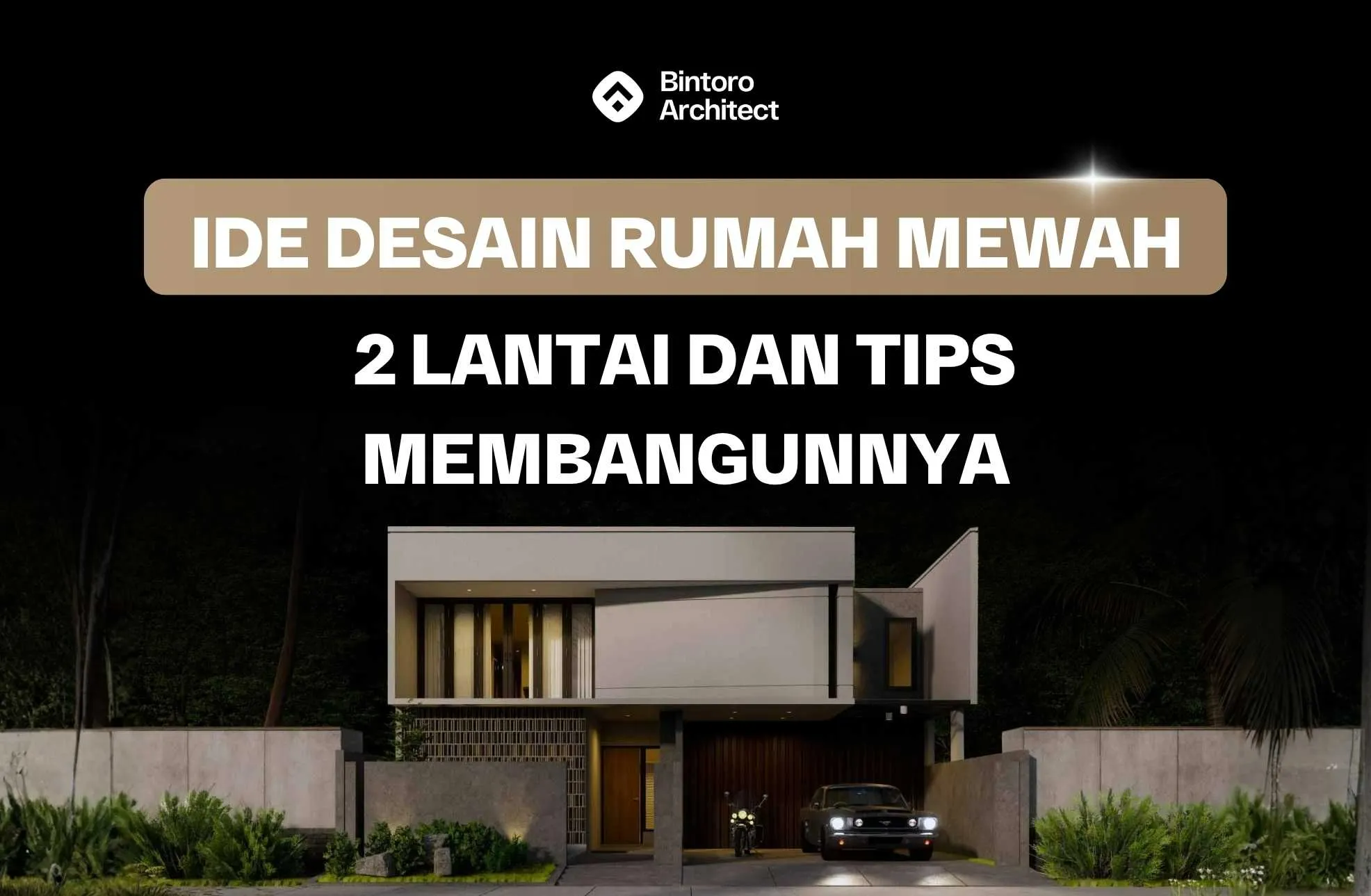 Ide Desain Rumah Mewah 2 Lantai dan Tips Membangunnya