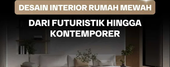 Desain Interior Rumah Mewah