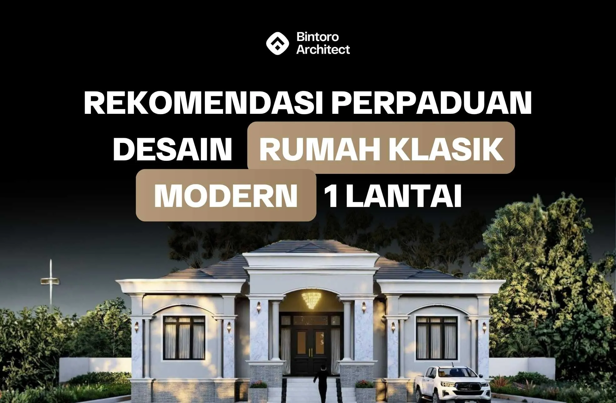 Rekomendasi Perpaduan Desain Rumah Klasik Modern 1 Lantai
