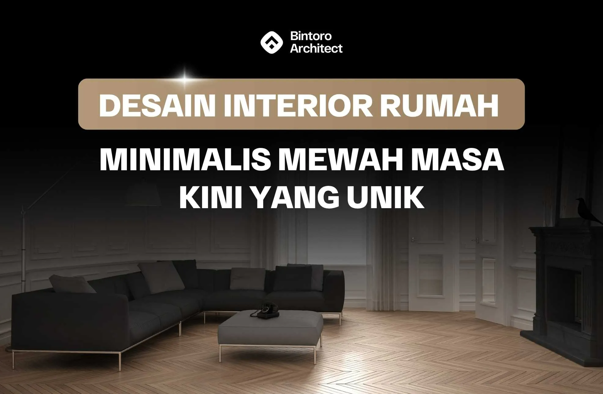 Desain Interior Rumah Minimalis Mewah Masa Kini yang Unik