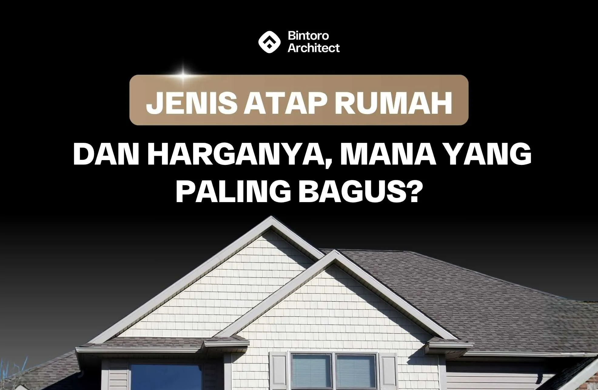 Jenis Atap Rumah dan Harganya, Mana yang Paling Bagus?
