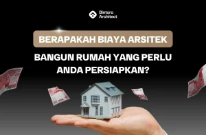 Biaya Arsitek Bangun Rumah