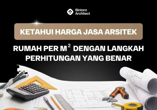 Ketahui Harga Jasa Arsitek Rumah Per M2 Dengan Langkah Perhitungan Yang Benar
