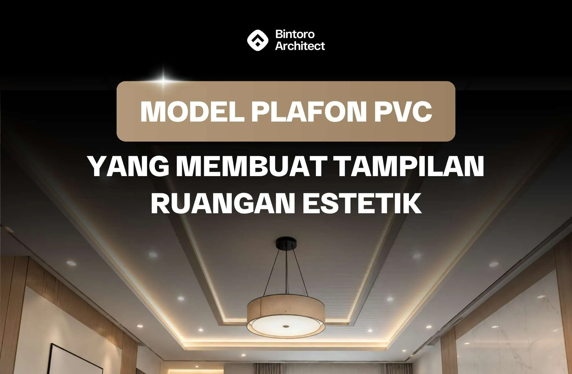 Model Plafon PVC yang Membuat Tampilan Ruangan Estetik