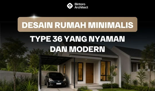 Desain Rumah Minimalis Type 36 yang Nyaman dan Modern