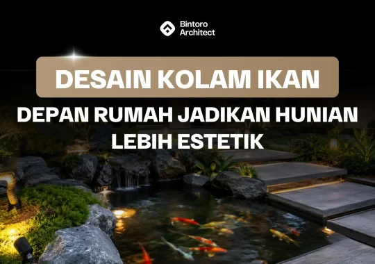 Desain Kolam Ikan Depan Rumah Jadikan Hunian Lebih Estetik