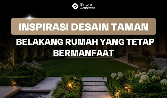 Inspirasi Desain Taman Belakang Rumah Yang Tetap Bermanfaat