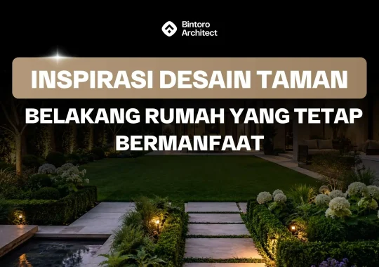 Inspirasi Desain Taman Belakang Rumah Yang Tetap Bermanfaat